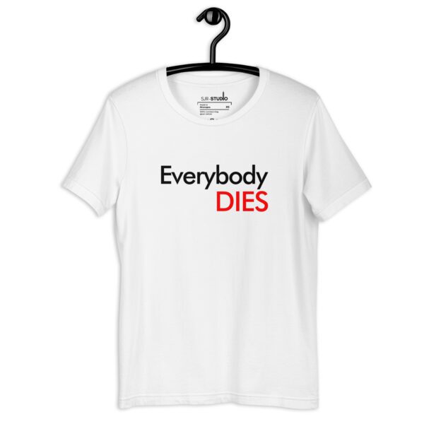 Everybody Dies | Funky Collection Unisex T-Shirt