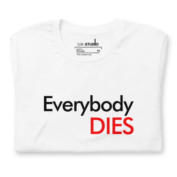 Everybody Dies | Funky Collection Unisex T-Shirt - Image 3