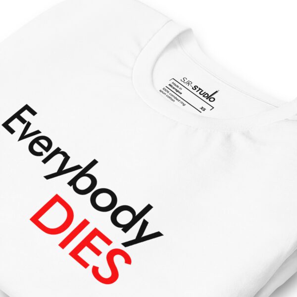 Everybody Dies | Funky Collection Unisex T-Shirt - Image 2